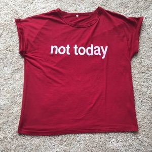 “Not Today” T-Shirt
